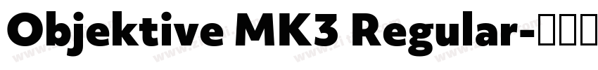 Objektive MK3 Regular字体转换 Objektive MK3 Regular字体转换